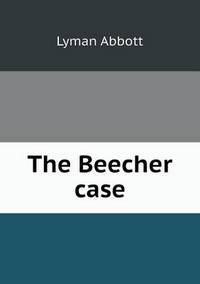 Book Cover for The Beecher Case by Lyman Abbott