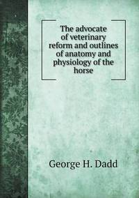 Book Cover for The Advocate of Veterinary Reform and Outlines of Anatomy and Physiology of the Horse by Pam Brown