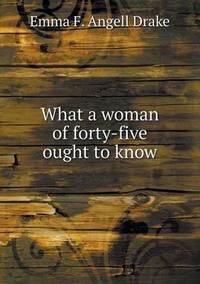 Book Cover for What a Woman of Forty-Five Ought to Know by Jesse Russell, Ronald Cohn