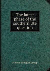 Book Cover for The Latest Phase of the Southern Ute Question by Anna Quindlen