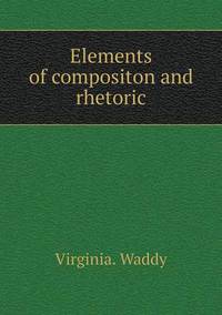 Book Cover for Elements of Compositon and Rhetoric by Jesse Russell, Ronald Cohn
