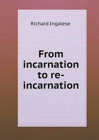 Book Cover for From Incarnation to Re-Incarnation by Jesse Russell, Ronald Cohn