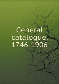 Book Cover for General Catalogue, 1746-1906 by Anna Quindlen