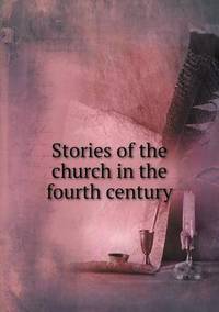 Book Cover for Stories of the Church in the Fourth Century by Jesse Russell, Ronald Cohn