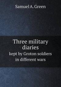 Book Cover for Three Military Diaries Kept by Groton Soldiers in Different Wars by Jesse Russell, Ronald Cohn