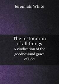 Book Cover for The Restoration of All Things A Vindication of the Goodnessand Grace of God by Anna Quindlen