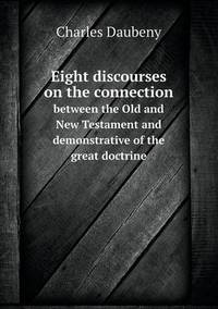 Book Cover for Eight Discourses on the Connection Between the Old and New Testament and Demonstrative of the Great Doctrine by Jesse Russell, Ronald Cohn