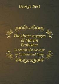 Book Cover for The Three Voyages of Martin Frobisher in Search of a Passage to Cathaia and India by Ewa LajerBurcharth, Städelschule Frankfurt am Main