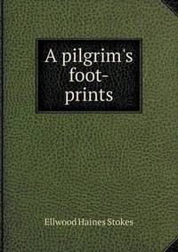 Book Cover for A Pilgrim's Foot-Prints by Jesse Russell, Ronald Cohn