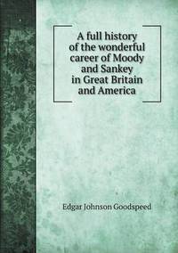 Book Cover for A Full History of the Wonderful Career of Moody and Sankey in Great Britain and America by Pam Brown