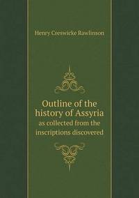Book Cover for Outline of the History of Assyria as Collected from the Inscriptions Discovered by Anna George