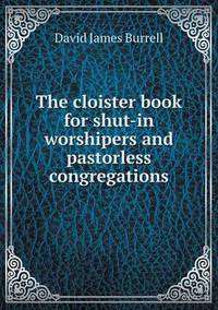 Book Cover for The Cloister Book for Shut-in Worshipers and Pastorless Congregations by Jesse Russell, Ronald Cohn