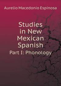 Book Cover for Studies in New Mexican Spanish Part I by Jesse Russell, Ronald Cohn