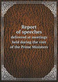 Book Cover for Report of Speeches Delivered at Meetings Held During the Visit of the Prime Ministers by Ewa LajerBurcharth, Städelschule Frankfurt am Main