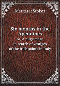 Book Cover for Six Months in the Apennines or, A Pilgrimage in Search of Vestiges of the Irish Saints in Italy by Ewa LajerBurcharth, Städelschule Frankfurt am Main
