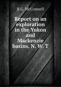 Book Cover for Report on an Exploration in the Yukon and Mackenzie Basins, N. W. T by Pam Brown