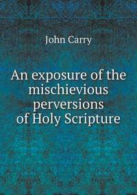 Book Cover for An Exposure of the Mischievious Perversions of Holy Scripture by Pam Brown