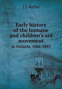 Book Cover for Early History of the Humane and Children's Aid Movement in Ontario, 1886-1893 by Pam Brown