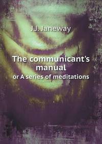 Book Cover for The Communicant's Manual or A Series of Meditations by Anna Quindlen