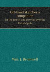 Book Cover for Off-Hand Sketches a Companion for the Tourist and Traveller Over the Philadelphia by Jesse Russell, Ronald Cohn