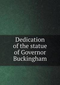 Book Cover for Dedication of the Statue of Governor Buckingham by Pam Brown