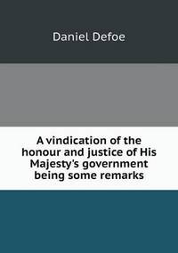 Book Cover for A Vindication of the Honour and Justice of His Majesty's Government Being Some Remarks by Jesse Russell, Ronald Cohn