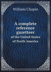 Book Cover for A Complete Reference Gazetteer of the United States of North America by Jesse Russell, Ronald Cohn