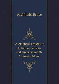Book Cover for A Critical Account of the Life, Character, and Discourses of Mr. Alexander Morus by Jesse Russell, Ronald Cohn