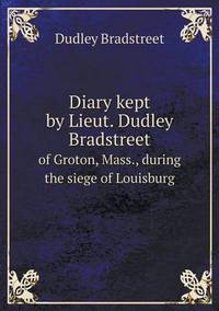 Book Cover for Diary Kept by Lieut. Dudley Bradstreet of Groton, Mass., During the Siege of Louisburg by Jesse Russell, Ronald Cohn
