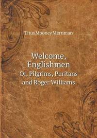 Book Cover for Welcome, Englishmen Or, Pilgrims, Puritans and Roger Williams by Anna Quindlen
