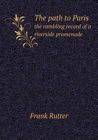 Book Cover for The Path to Paris the Rambling Record of a Riverside Promenade by Jesse Russell, Ronald Cohn