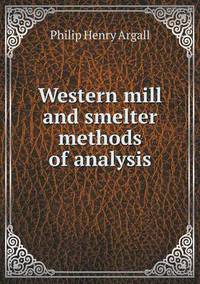 Book Cover for Western Mill and Smelter Methods of Analysis by Pam Brown