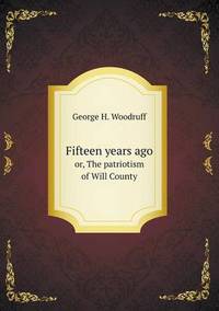 Book Cover for Fifteen Years Ago or, The Patriotism of Will County by Anna George