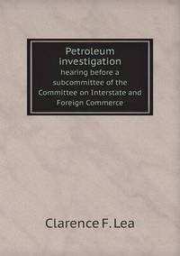 Book Cover for Petroleum Investigation Hearing Before a Subcommittee of the Committee on Interstate and Foreign Commerce by Pam Brown