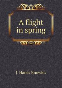 Book Cover for A Flight in Spring by Jesse Russell, Ronald Cohn