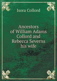 Book Cover for Ancestors of William Adams Collord and Rebecca Severns His Wife by Jesse Russell, Ronald Cohn