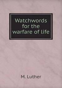 Book Cover for Watchwords for the Warfare of Life by Jesse Russell, Ronald Cohn