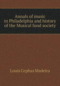 Book Cover for Annals of Music in Philadelphia and History of the Musical Fund Society by Pam Brown