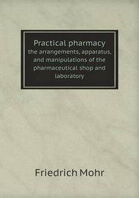 Book Cover for Practical Pharmacy the Arrangements, Apparatus, and Manipulations of the Pharmaceutical Shop and Laboratory by Anna Quindlen