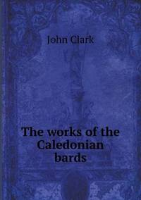 Book Cover for The Works of the Caledonian Bards by Anna Quindlen