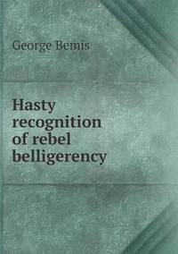 Book Cover for Hasty Recognition of Rebel Belligerency by Anna George