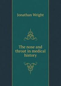 Book Cover for The Nose and Throat in Medical History by Jesse Russell, Ronald Cohn