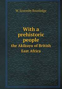 Book Cover for With a Prehistoric People the Akikuyu of British East Africa by Jesse Russell, Ronald Cohn