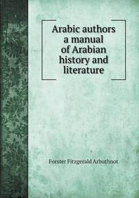 Book Cover for Arabic Authors a Manual of Arabian History and Literature by Anna Quindlen