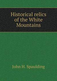 Book Cover for Historical Relics of the White Mountains by Anna Quindlen