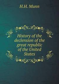 Book Cover for History of the Declension of the Great Republic of the United States by Anna Quindlen