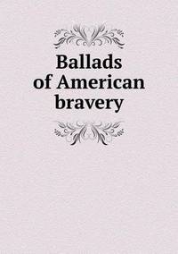 Book Cover for Ballads of American Bravery by Anna Quindlen