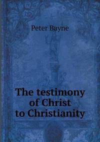 Book Cover for The Testimony of Christ to Christianity by Pam Brown