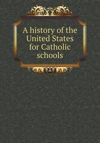 Book Cover for A History of the United States for Catholic Schools by Jesse Russell, Ronald Cohn