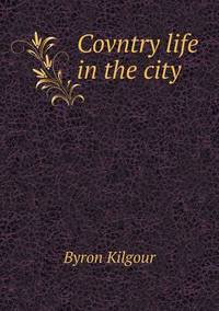 Book Cover for Covntry Life in the City by Jesse Russell, Ronald Cohn
